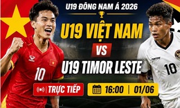 Kênh và link xem trực tiếp U19 Việt Nam đấu U19 Timor Leste ngày 1/6