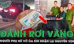 Đánh rơi túi xách chứa gần 10 chỉ vàng và 13 triệu đồng, người phụ nữ vỡ òa khi biết nơi tìm thấy