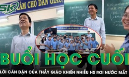 Xúc động lời nhắn gửi của thầy giáo trong buổi học cuối khiến nhiều học sinh rơi nước mắt