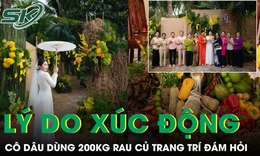 Cô dâu dùng 200 kg rau củ trang trí đám hỏi, lý do phía sau khiến nhiều người xúc động