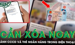 Cần xóa ngay ảnh CCCD, thẻ ngân hàng khỏi điện thoại nếu không muốn ‘dâng’ tiền cho kẻ gian