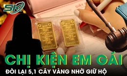 Tòa ra phán quyết vụ chị kiện em gái đòi lại 5,1 cây vàng nhờ giữ hộ
