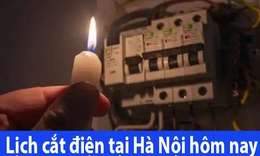 Chi tiết lịch cắt điện Hà Nội hôm nay Thứ 3 ngày 16/6/2026