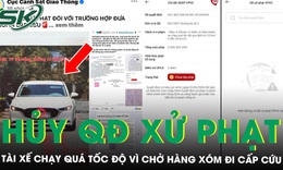 Tài xế chạy quá tốc độ vì chở hàng xóm đi cấp cứu được hủy quyết định xử phạt