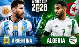 Nhận định, dự đoán tỷ số Argentina vs Algeria: Đương kim vô địch thị uy sức mạnh