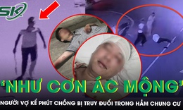Nghi phạm vụ chém người dưới hầm chung cư đã bỏ trốn, người vợ vẫn chưa hết bàng hoàng: “Tối đó như cơn ác mộng”