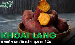 Khoai lang rất tốt nhưng 3 nhóm người sau đây cần đặc biệt thận trọng khi ăn
