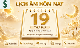 Âm lịch hôm nay 19/6 - Lịch âm 19/6 - Lịch vạn niên ngày 19/6/2026