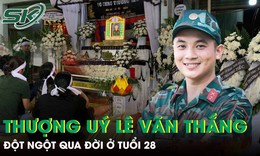 Dự định cuối tuần đưa bạn gái về ra mắt của Thượng uý Lê Văn Thắng vừa đột ngột qua đời ở tuổi 28