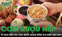 Vì sao quan niệm ăn cơm rượu nếp sáng 5/5 để diệt sâu bọ?