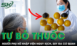 Tự bỏ thuốc điều trị để dùng 'thuốc tễ chữa bách bệnh', người phụ nữ nhập viện nguy kịch