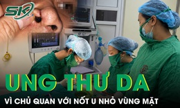 Chủ quan với nốt u nhỏ, người bệnh phát hiện ung thư da vùng mặt 