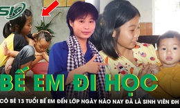 Cô bé 13 tuổi bế em đến lớp 6 năm trước, nay đã là sinh viên đại học khiến nhiều người rơi nước mắt