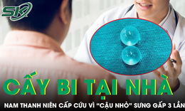 Tin quảng cáo “cấy bi tại nhà”, nam thanh niên nhập viện cấp cứu vì “cậu nhỏ” sưng gấp 3 lần