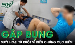 Gập bụng vài phút, người đàn ông suýt hoại tử ruột vì biến chứng cực hiếm
