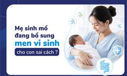 Mẹ sinh mổ đang bổ sung men vi sinh cho con sai cách?