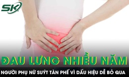 Đau lưng nhiều năm người phụ nữ suýt tàn phế vì dấu hiệu bị bỏ qua