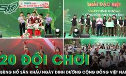 20 đội chơi bùng nổ tại Ngày Dinh dưỡng cộng đồng Việt Nam lần thứ 7