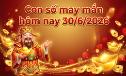 Con số may mắn hôm nay 30/6 - số cát lành - số tài lộc 12 con giáp