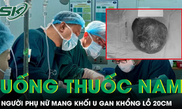 Người phụ nữ mang khối u gan khổng lồ 20cm sau thời gian tự chữa bằng thuốc nam