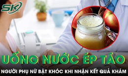 Uống nước ép táo mỗi ngày, người phụ nữ bật khóc khi nhận kết quả khám tiền ung thư 