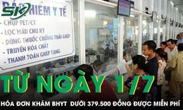 Từ 1/7, hóa đơn khám BHYT dưới 379.500 đồng được miễn phí hoàn toàn 