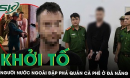Khởi tố người nước ngoài đập phá quán cà phê ở Đà Nẵng gây thiệt hại hơn 380 triệu đồng