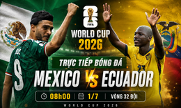 Kênh và link xem trực tiếp Mexico vs Ecuador - vòng 1/16 World Cup 2026 ngày 1/7