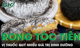 Vị thuốc quý nhìn như tóc rối nhiều người e ngại nhưng lại nhiều giá trị dinh dưỡng