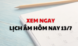 Âm lịch hôm nay 13/7 - Lịch âm 13/7 - Lịch vạn niên ngày 13/7/2026