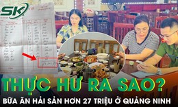 Thực hư bữa hải sản hơn 27 triệu đồng ở Quảng Ninh sau phản ánh của du khách