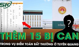 Khởi tố thêm 15 bị can trong vụ 147 điểm 10 môn Toán bất thường ở Tuyên Quang
