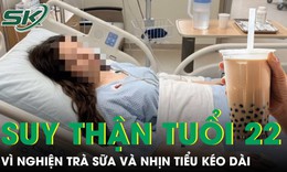 Cô gái 22 tuổi suy thận giai đoạn cuối vì nghiện trà sữa và nhịn tiểu kéo dài