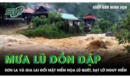 Mưa lũ dồn dập, Sơn La và Gia Lai đối mặt hiểm họa lũ quét, sạt lở đất cực kỳ nguy hiểm