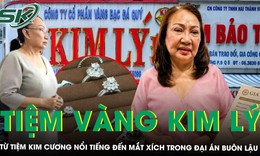 Tiệm vàng Kim Lý: Từ thương hiệu kim cương nổi tiếng TPHCM đến ngày chủ tiệm bị khởi tố