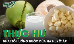 Thực hư việc nhai tỏi, uống nước dừa có hạ huyết áp sau 5 phút