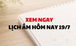 Âm lịch hôm nay 19/7 - Lịch âm 19/7 - Lịch vạn niên ngày 19/7/2026