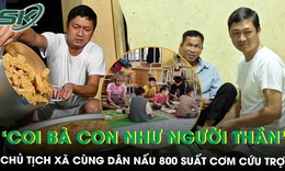Chủ tịch xã thức trắng đêm, cùng dân nấu gần 800 suất cơm cho vùng lũ: ‘Coi bà con như người thân’