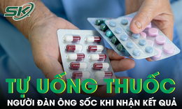 Tự uống nhiều loại thuốc, người đàn ông sốc khi nhận kết quả ngoài dự đoán