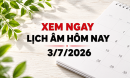 Âm lịch hôm nay 3/7 - Lịch âm 3/7 - Lịch vạn niên ngày 3/7/2026