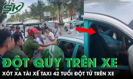 Xót xa nam tài xế taxi 42 tuổi đột quỵ trên xe khi đang chờ khách