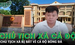 Chủ tịch UBND xã ở Thanh Hóa bị bắt vì tham gia cá độ bóng đá