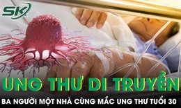 Ba người một nhà cùng mắc ung thư ở tuổi 30, bác sĩ phát hiện nguyên nhân từ gen