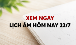 Âm lịch hôm nay 22/7 - Lịch âm 22/7 - Lịch vạn niên ngày 22/7/2026