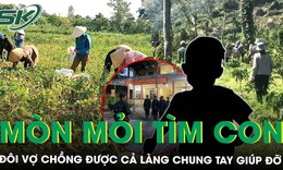 Cha mẹ bỏ hết công việc mải miết đi tìm con, cả làng âm thầm làm giúp một việc khiến nhiều người xúc động