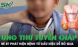 Bé trai 8 tuổi phát hiện mắc ung thư tuyến giáp từ dấu hiệu hàng triệu người bỏ qua