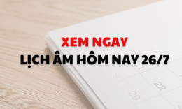 Âm lịch hôm nay 26/7 - Lịch âm 26/7 - Lịch vạn niên ngày 26/7/2026