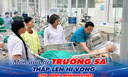 Món quà từ Trường Sa thắp lên hi vọng cho bệnh nhân nghèo