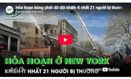 Hỏa hoạn bùng phát dữ dội khiến ít nhất 21 người bị thương ở New York
