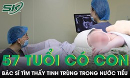 Bác sĩ tìm thấy tinh trùng trong nước tiểu giúp người đàn ông 57 tuổi có con